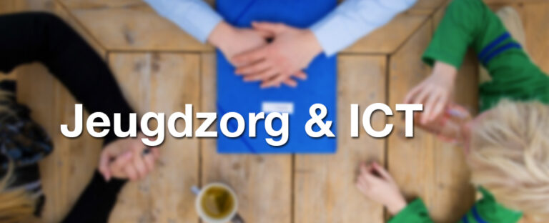 Jeugdzorgstelsel & ICT vraagt besluitvorming!